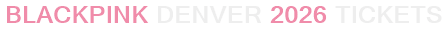 BLACKPINK Denver 2026 Tickets
